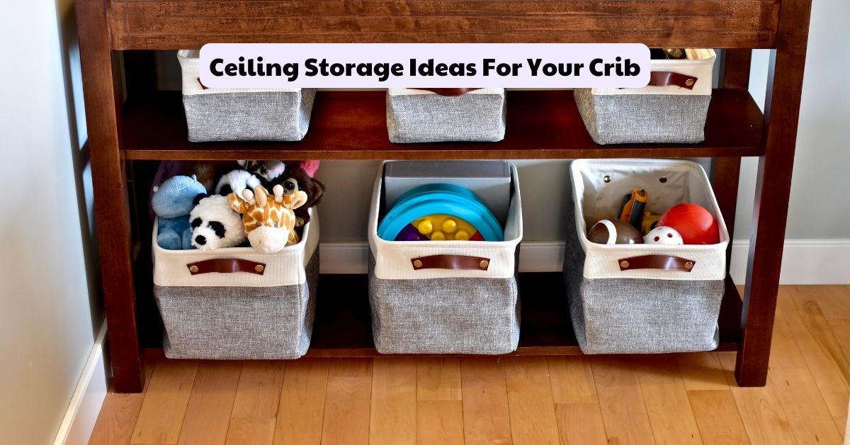 Ceiling Storage Ideas For Your Crib