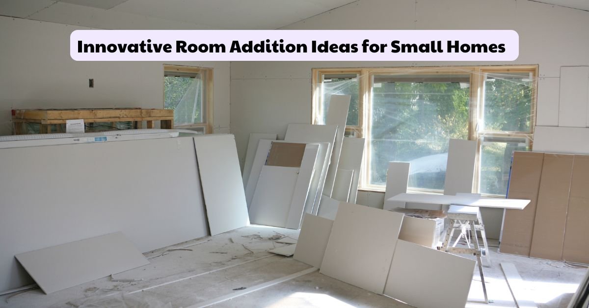 Innovative Room Addition Ideas for Small Homes  