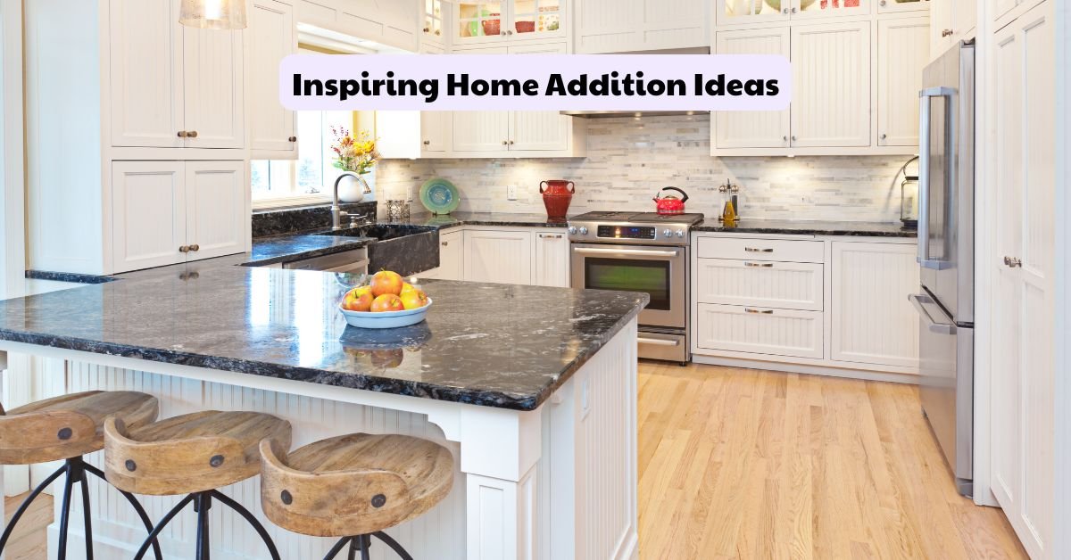 Inspiring Home Addition Ideas