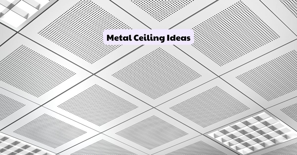 Metal Ceiling Ideas