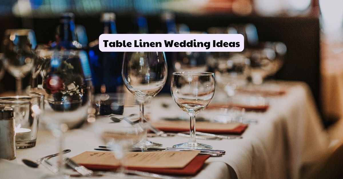 Table Linen Wedding Ideas